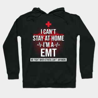I Can't Stay At Home I'm A EMT We Fight - Nurse Gift Hoodie